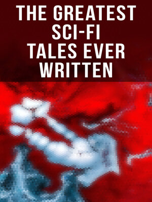 cover image of The Greatest Sci-Fi Tales Ever Written